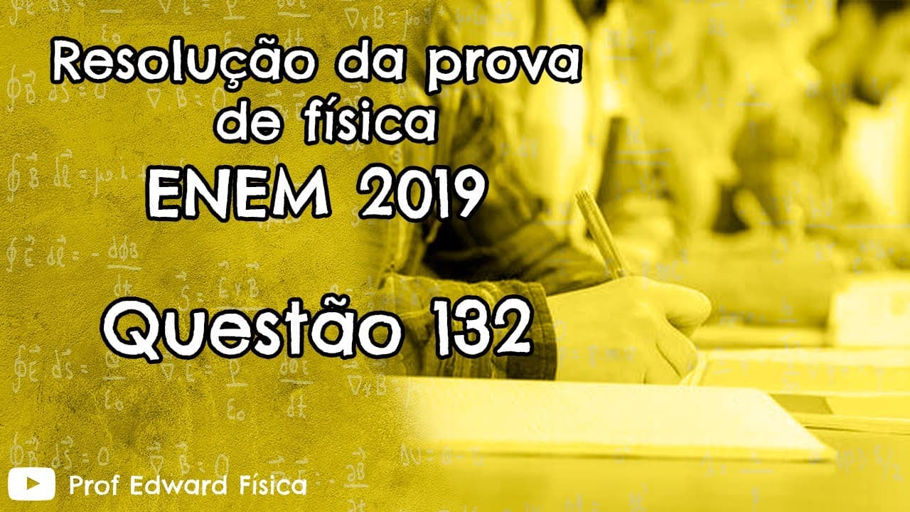 Thumbnail: ENEM 2019 -Questão 132 - Física