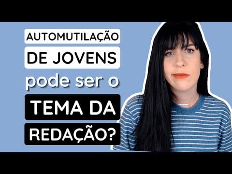 Thumbnail da aula: E se cair AUTOMUTILAÇÃO de jovens na redação do Enem?
