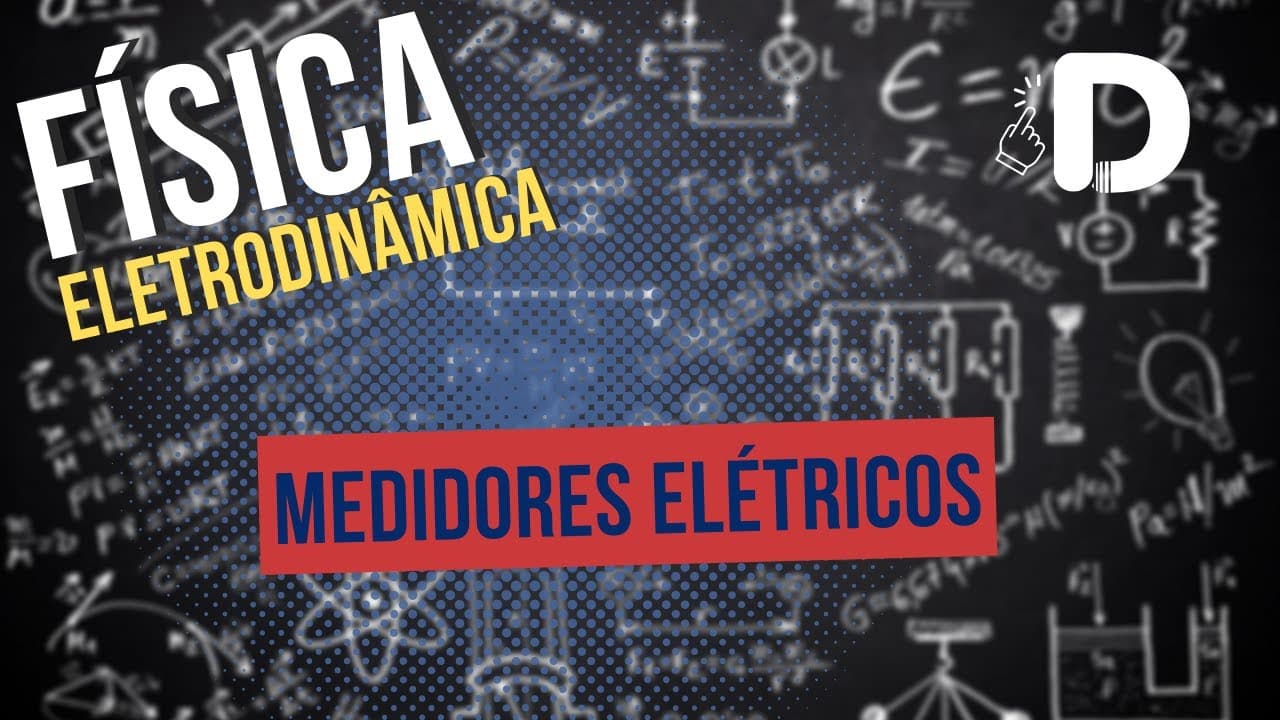 Thumbnail: Medidores Elétricos - Eletrodinâmica - Física - Preparatório Enem
