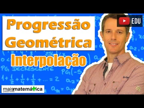 Thumbnail da aula: Progressão Geométrica PG: Interpolação de Meios Geométricos (Aula 5 de 8)