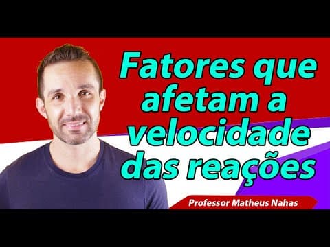 Thumbnail da aula: Aula 3 - Fatores que afetam a velocidade das reações