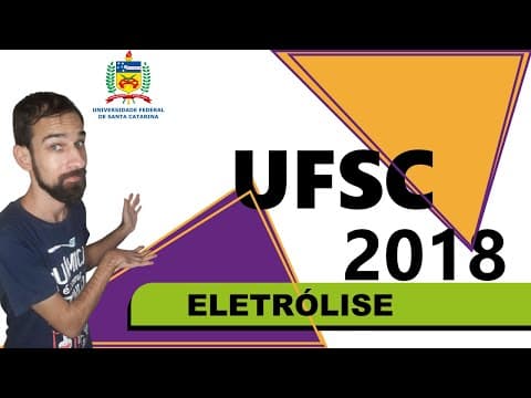 Thumbnail da aula: Questão comentada UFSC/2018 (Eletrólise)