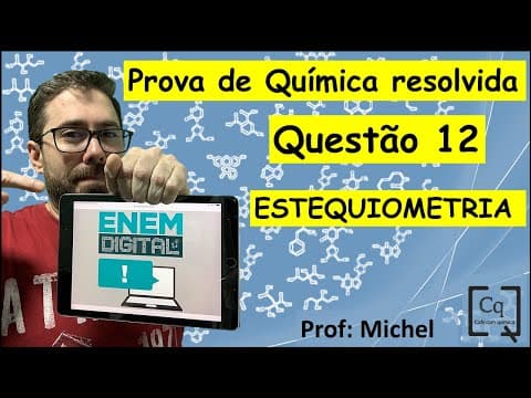 Thumbnail da aula: RESOLUÇÃO ENEM DIGITAL - QUÍMICA - Q 12 - ESTEQUIOMETRIA