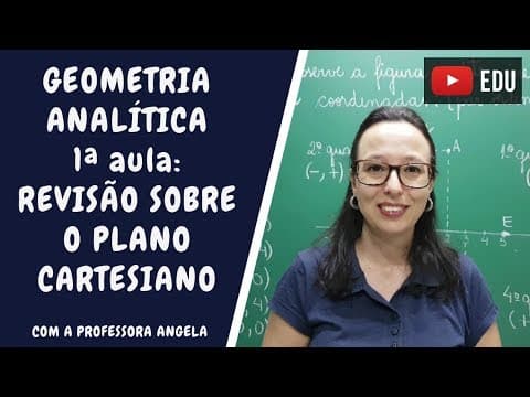 Thumbnail da aula: Início no estudo sobre Geometria Analítica - Plano Cartesiano - Professora Angela