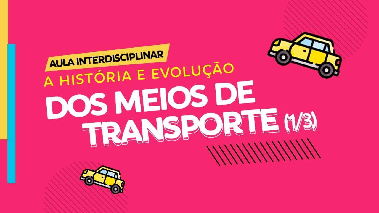 Thumbnail: TRANSPORTES: História e Evolução dos MEIOS de Transportes | Abordagem Interdisciplinar (Parte 1/3)