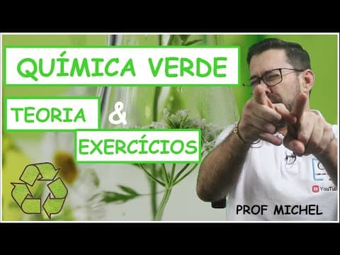 Thumbnail da aula: QUÍMICA VERDE - TEORIA E EXERCÍCIOS