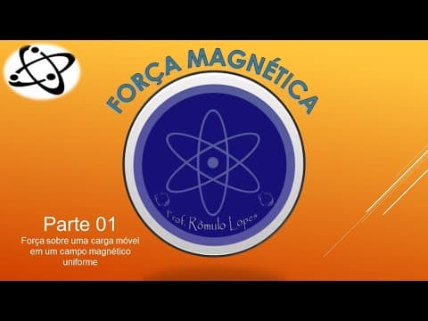 Thumbnail da aula: Física 3ª Série (EM) - Força Magnética (PARTE 01)