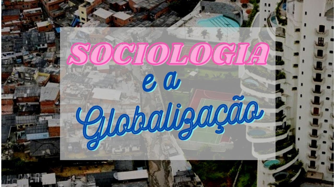 Thumbnail: Sociologia e a Globalização