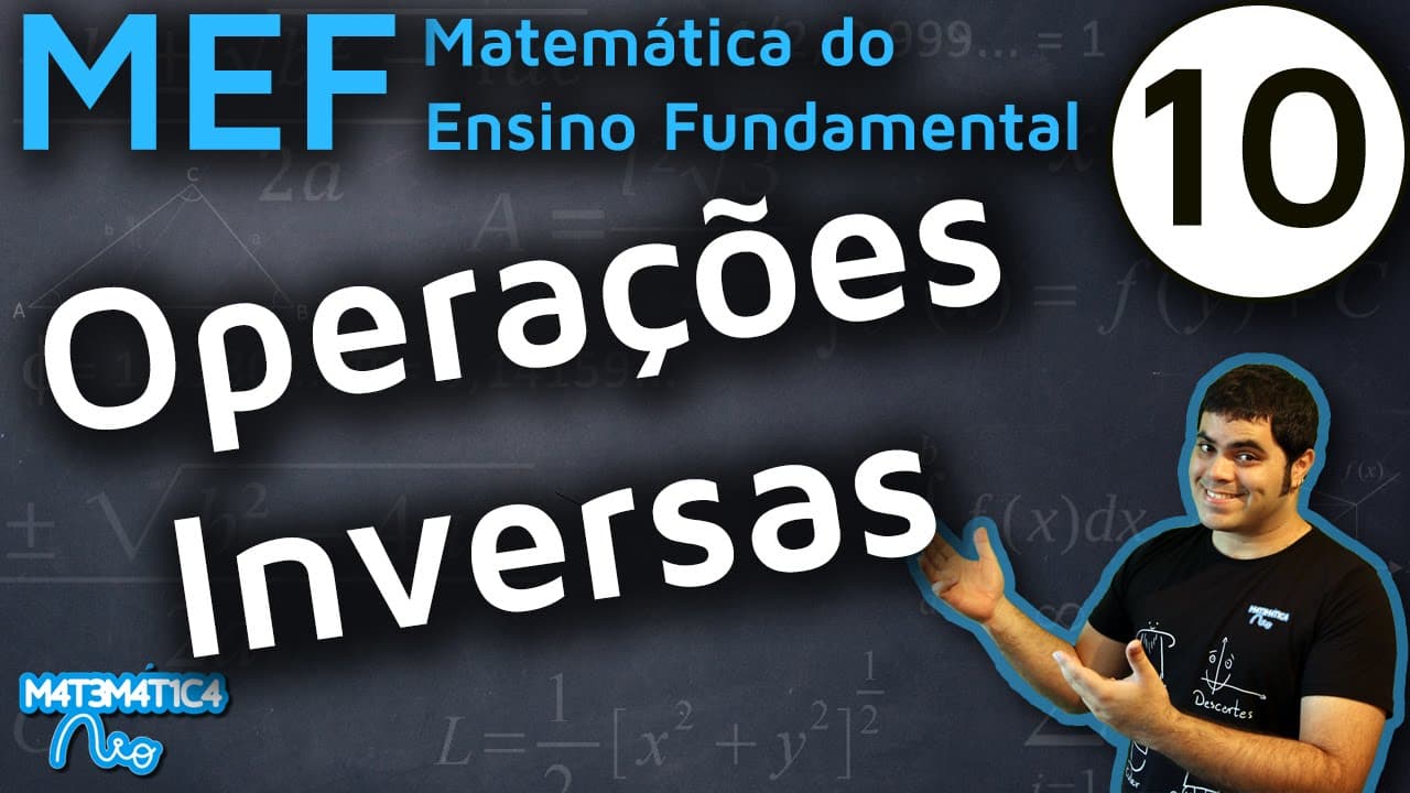 Thumbnail: MEF 10 - OPERAÇÕES INVERSAS: Adição e Subtração / Multiplicação e Divisão