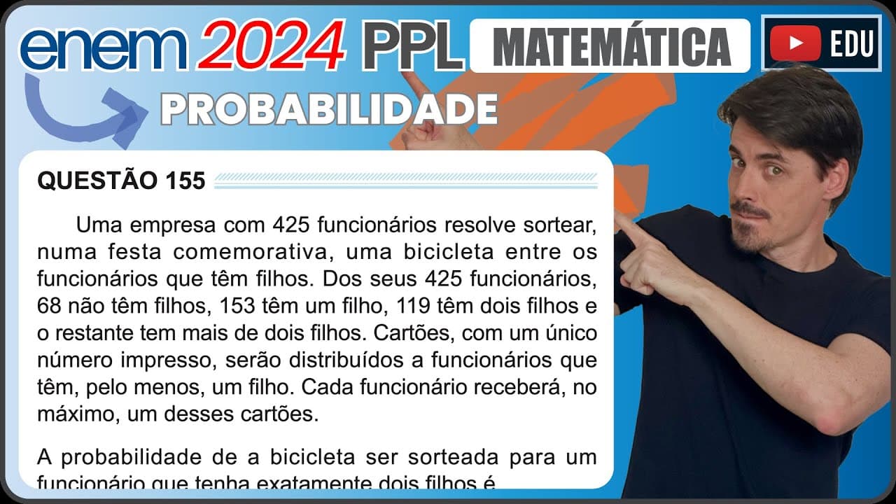 Thumbnail: [ENEM 2024 PPL] 155 📘 PROBABILIDADE Uma empresa com 425 funcionários resolve sortear, numa festa