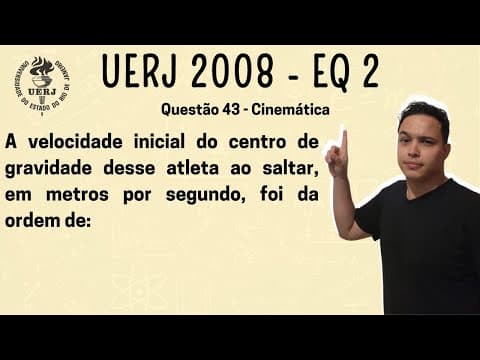 Thumbnail da aula: UERJ 2008 - A velocidade inicial do centro de gravidade desse atleta ao saltar, em metros por