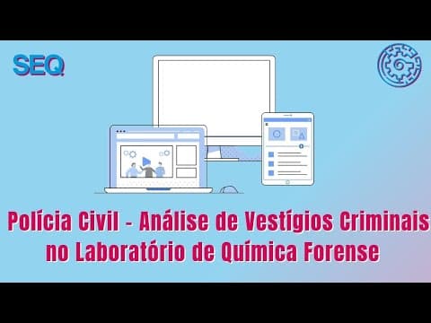 Thumbnail da aula: Análise de Vestígios Criminais no Laboratório de Química Forense - Polícia Civil #VemPraSEQ #SEQ37
