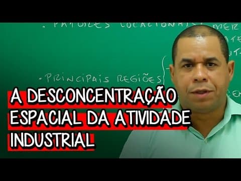 Thumbnail da aula: A Desconcentração Espacial da Atividade Industrial - Extensivo Geografia | Descomplica