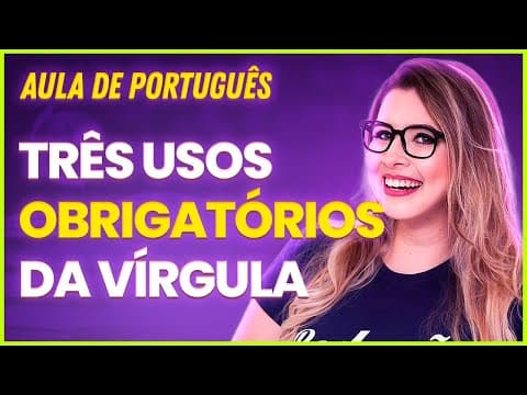 Thumbnail da aula: 3 USOS OBRIGATÓRIOS DE VÍRGULA (Gramática para Concursos) - Professora Pamba