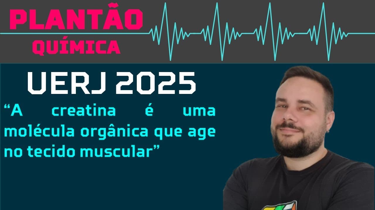 Thumbnail: BIOLOGIA UERJ 2025 - A creatina é uma molécula orgânica que age no tecido muscular