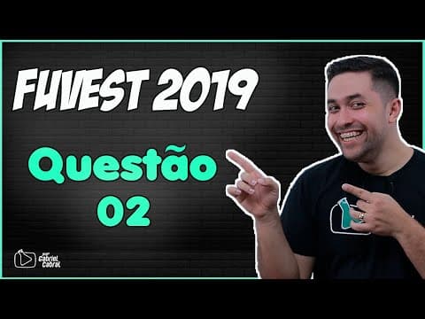 Thumbnail da aula: FUVEST 2019: Aprenda a resolver!