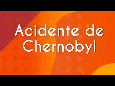 Thumbnail da aula: Acidente de Chernobyl - Brasil Escola