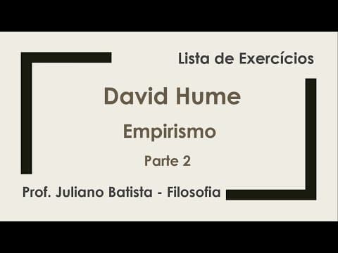 Thumbnail da aula: Resolução: Lista de Exercícios - David Hume: Teoria do Conhecimento - Parte 2