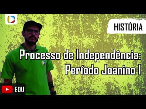 Thumbnail da aula: Historia do Brasil: Processo de Independência: período Joanino I