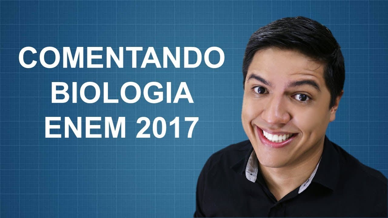 Thumbnail: COMENTÁRIOS SOBRE A PROVA DE BIOLOGIA DO ENEM 2017