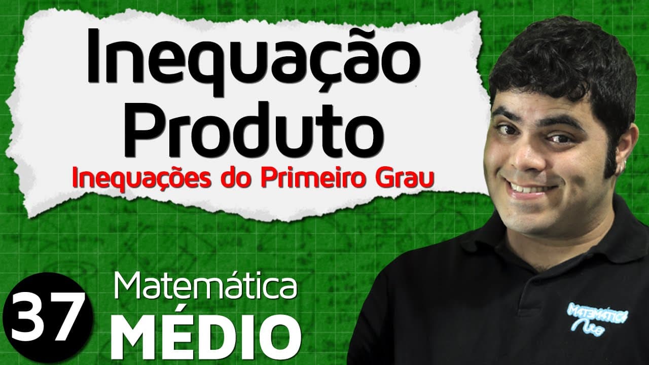 Thumbnail: Inequação do Primeiro Grau - Inequações-Produto (Aula 4 de 6) | MEM #37