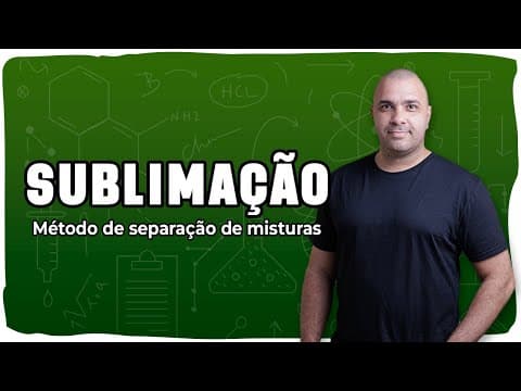 Thumbnail da aula: 🌫️ SUBLIMAÇÃO: Como separar misturas como naftalina e iodo | Método físico explicado!