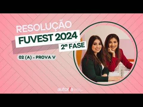 Thumbnail da aula: Resolução FUVEST 2024 (2ª fase) - Autoria Linguagem - Questão 02 (A) | Linguagens, prova V