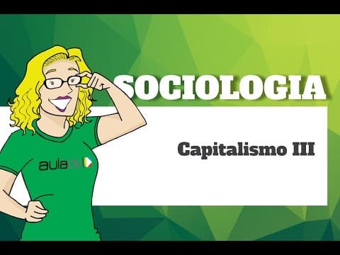 Thumbnail da aula: Sociologia - Entendendo a lógica do Capitalismo III