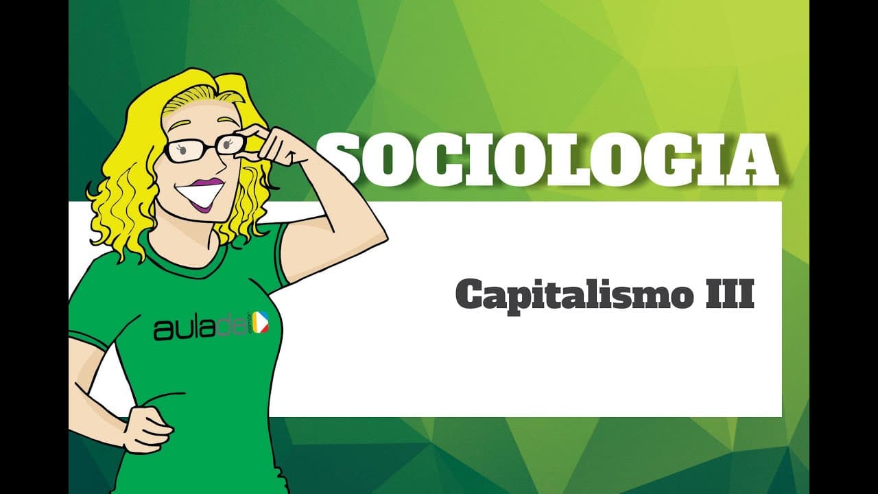 Thumbnail: Sociologia - Entendendo a lógica do Capitalismo III