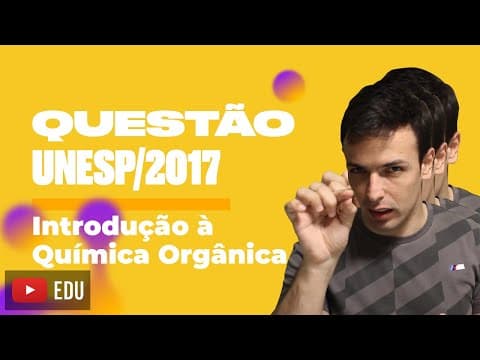 Thumbnail da aula: Questão UNESP/2017 - Introdução à Química Orgânica