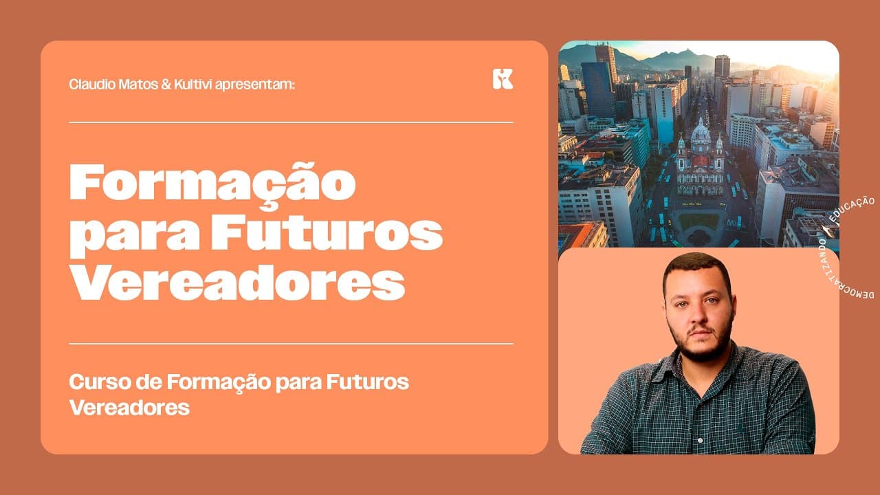 Thumbnail: O Papel do Vereador | Formação para Futuros Vereadores | Claudio Matos e Kultivi