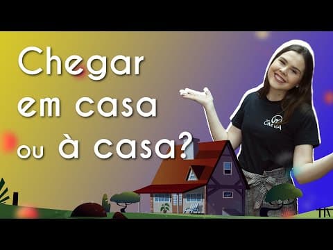Thumbnail da aula: "Chegar em casa" ou "à casa"? - Brasil Escola
