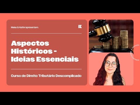 Thumbnail da aula: Aspectos Históricos - Ideias Essenciais | Direito Tributário Descomplicado | Maisa Temponi
