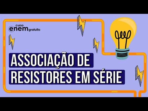 Thumbnail da aula: ASSOCIAÇÃO DE RESISTORES: em série | RESUMO DE FÍSICA ENEM