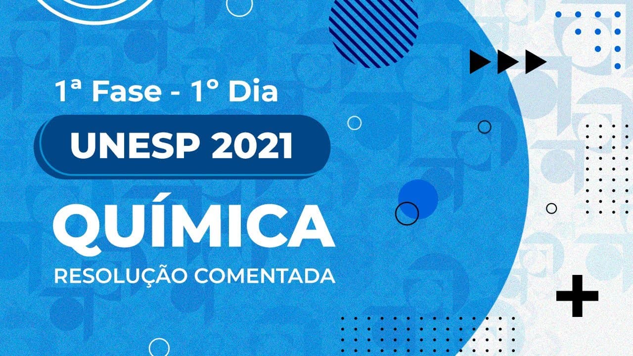 Thumbnail: Resolução Comentada - UNESP 2021 - 1ª fase - 1º dia - Química (Prova I)