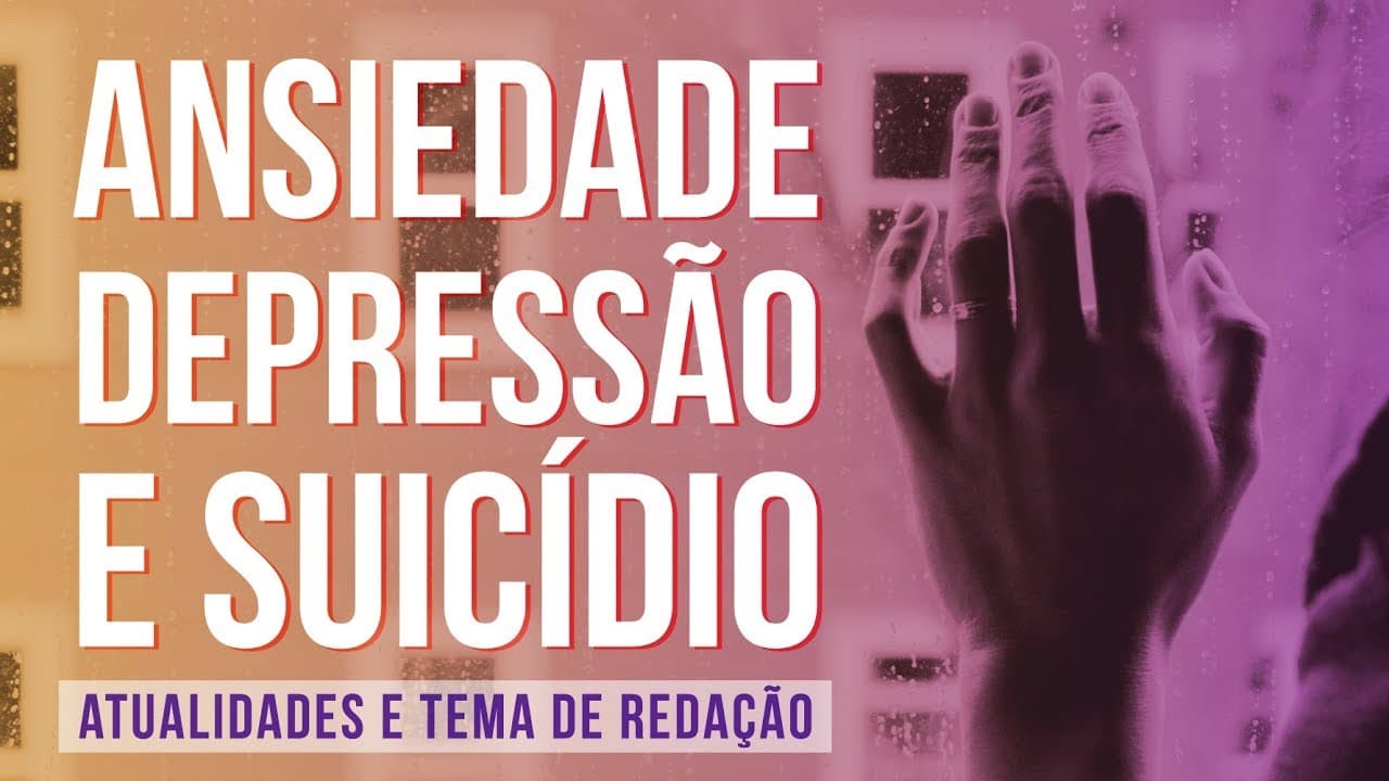 Thumbnail: ANSIEDADE, DEPRESSÃO E SUICÍDIO | Atualidades e temas de Redação para o Enem
