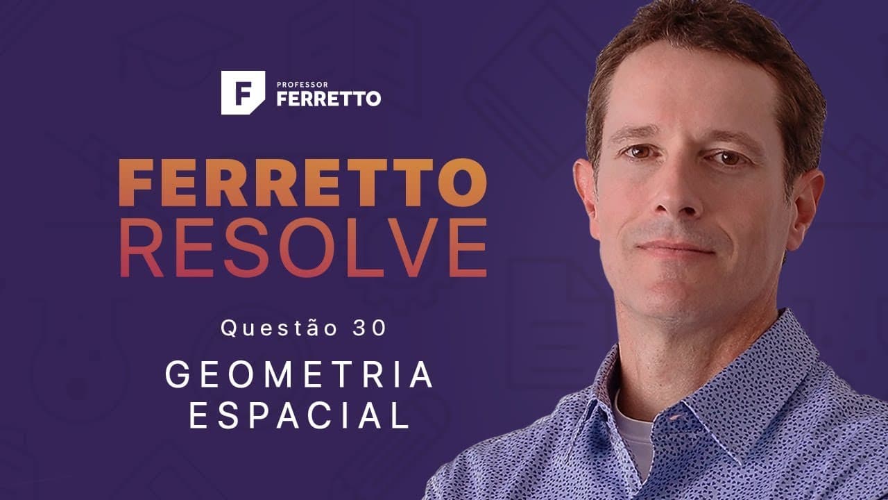 Thumbnail: Ferretto Resolve: Geometria Espacial - Questão 30