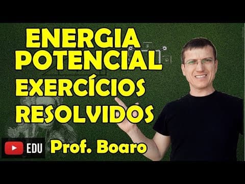 Thumbnail da aula: ENERGIA POTENCIAL GRAVITACIONAL e ELÁSTICA - EXERCÍCIOS - DINÂMICA - AULA 23 - Prof.  Boaro /ILIMIT