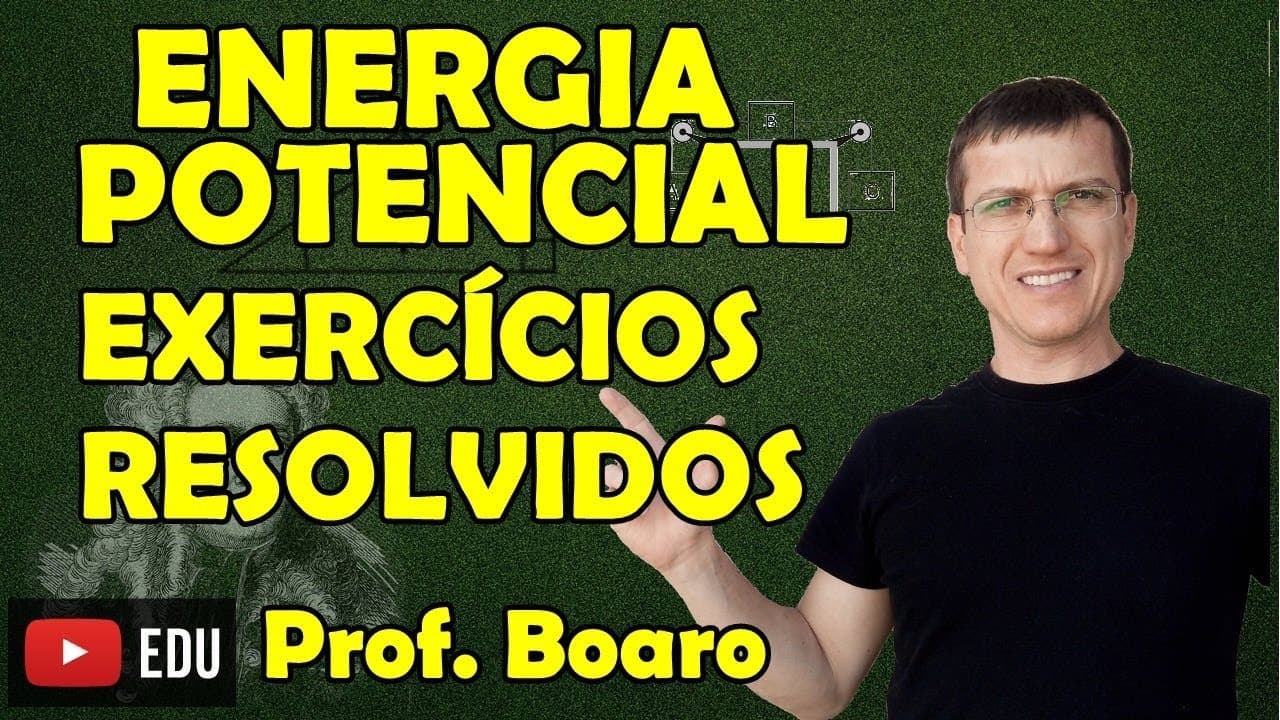 Thumbnail: ENERGIA POTENCIAL GRAVITACIONAL e ELÁSTICA - EXERCÍCIOS - DINÂMICA - AULA 23 - Prof.  Boaro /ILIMIT