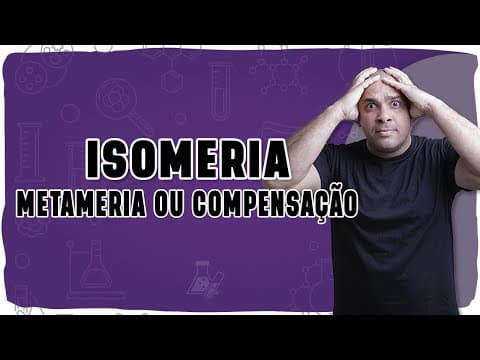 Thumbnail da aula: 🧪 ISOMERIA PLANA DE METAMERIA: Entenda o que muda quando muda o meio da cadeia!