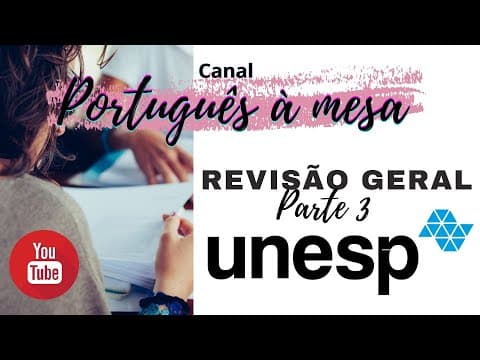 Thumbnail da aula: UNESP REVISÃO 3| LÍNGUA PORTUGUESA  REVISÃO PARA A PROVA UNESP - GRAMÁTICA E INTERPRETAÇÃO DE TEXTOS