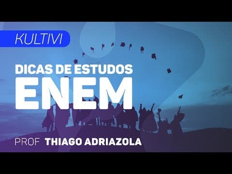Thumbnail da aula: Dicas de Estudo - ENEM | Kultivi - Considerações Gerais | CURSO GRATUITO COMPLETO