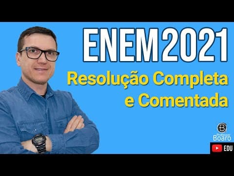 Thumbnail da aula: RESOLUÇÃO COMPLETA e COMENTADA - ENEM 2021 - Professor Boaro