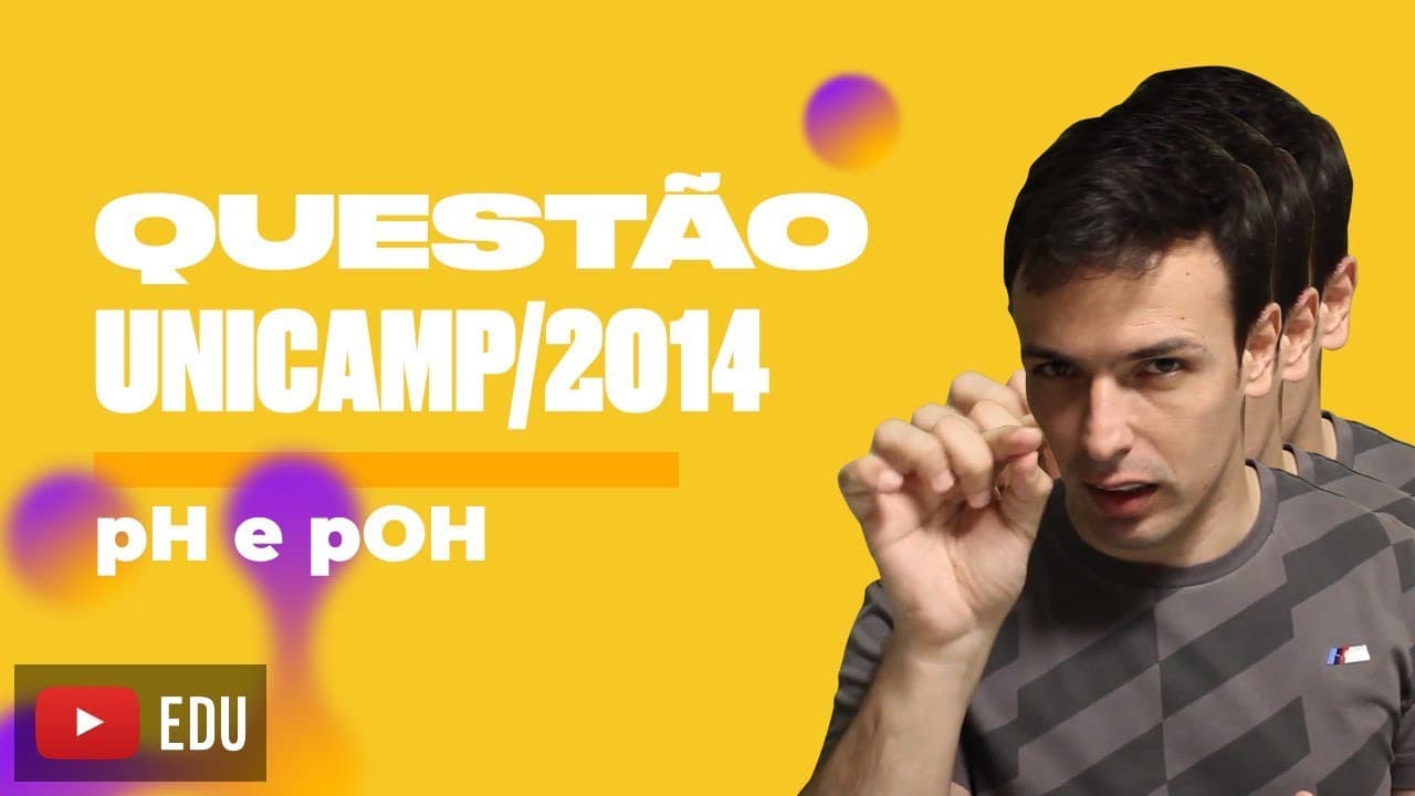 Thumbnail: Questão UNICAMP/2014 - pH e pOH