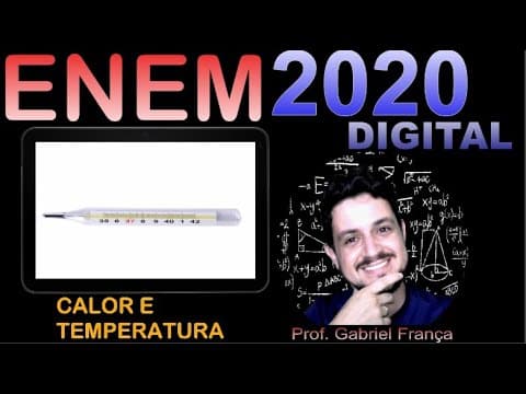 Thumbnail da aula: ENEM 2020 - CALOR E TEMPERATURA - Um fabricante de termômetros orienta em seu manual de instruções..
