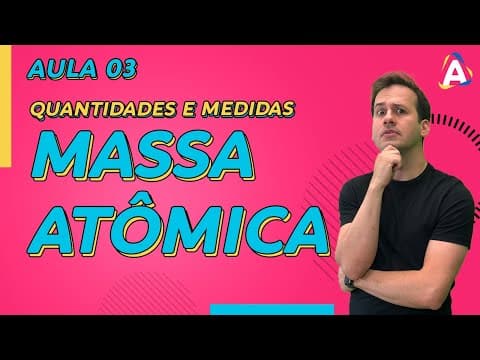Thumbnail da aula: 3. Massa Atômica e Massa do Elemento Químico [Química Geral]