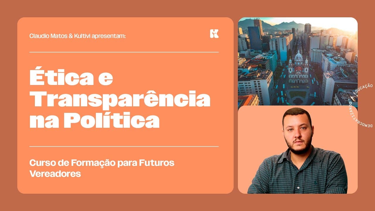 Thumbnail: Ética e Transparência na Política | Formação para Futuros Vereadores | Claudio Matos e Kultivi