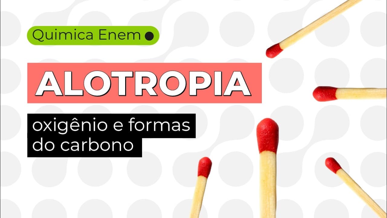 Thumbnail: ALOTROPIA: oxigênio e formas do carbono | Química Enem | Larissa Campos