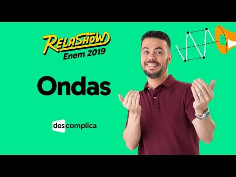 Thumbnail da aula: REVISÃO DE ENEM 2019 FÍSICA: ONDAS | DESCOMPLICA | RELASHOW ENEM 2019