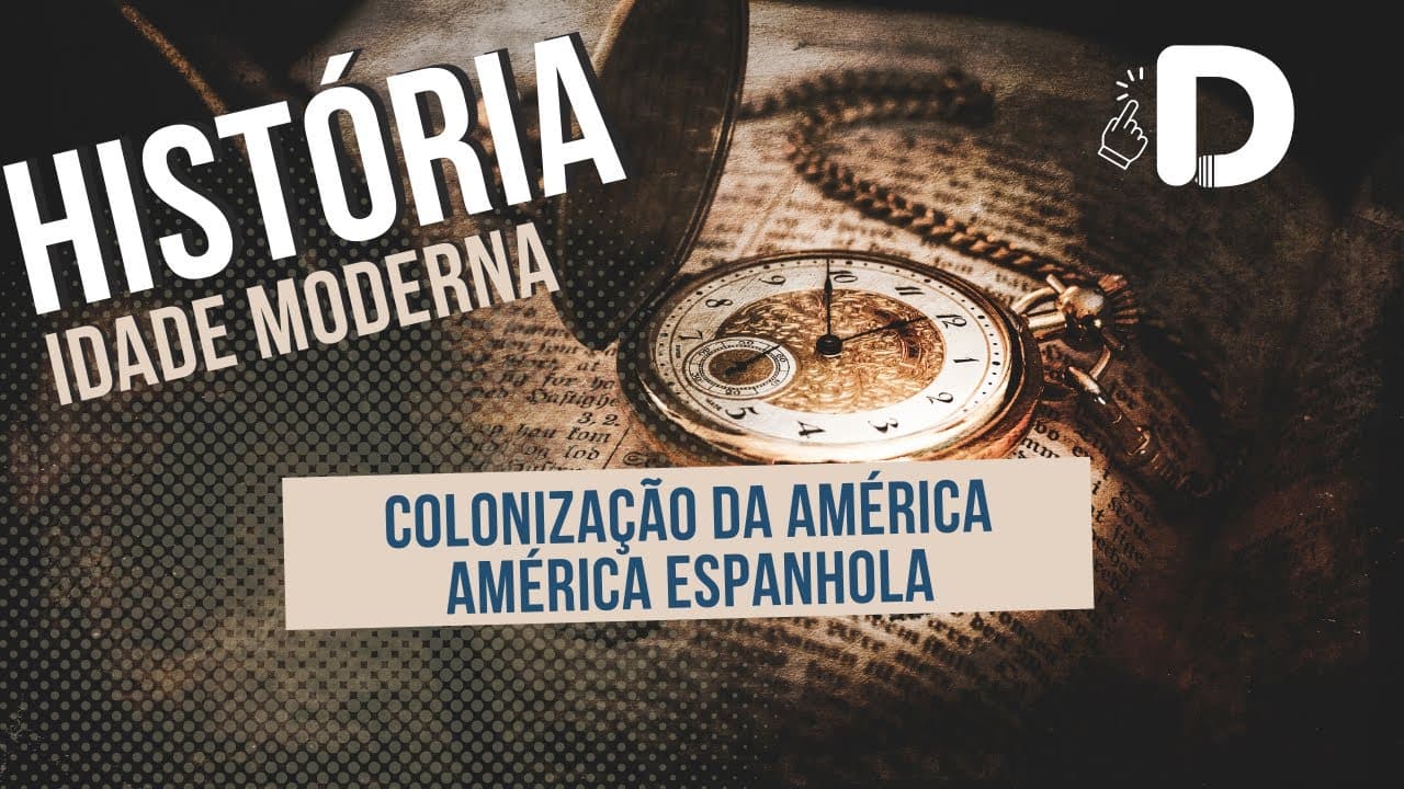 Thumbnail: Colonização Espanhola na América - Idade Moderna - História Geral - Preparatório Enem